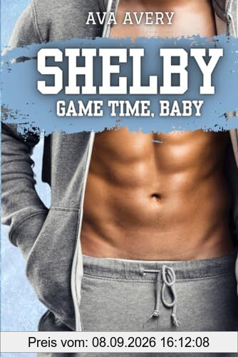 Shelby - Game Time, Baby: Daddy über Nacht (Arizona Eishockey – Die Sloane Brüder, Band 1)