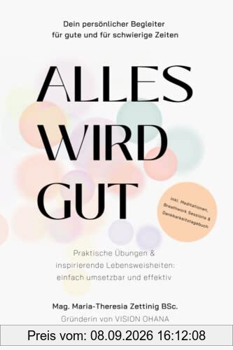 Alles wird gut: Dein persönlicher Begleiter für gute und für schwierige Zeiten