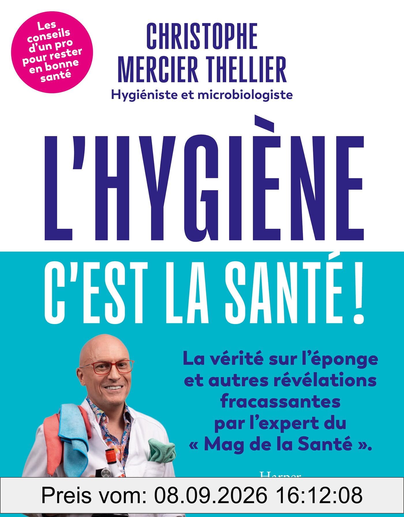 L'hygiène, c'est la santé ! : les conseils d'un pro pour rester en bonne santé