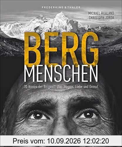 Bildband: Bergmenschen. 30 Ikonen der Bergwelt über Wagnis, Liebe und Demut. Einfühlsam inszenierte Porträts, spannende Interviews mit Extrembergsteigern und prominenten Bergbegeisteren.