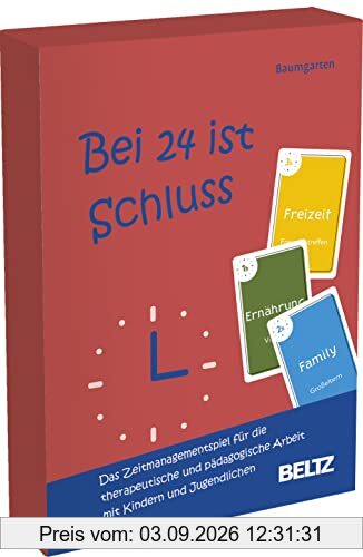 Bei 24 ist Schluss: Das Zeitmanagementspiel für die therapeutische und pädagogische Arbeit mit Kindern und Jugendlichen. 160 Spielkarten und 16-seitiges Booklet in stabiler Box (Beltz Therapiespiele)