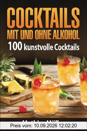 Cocktails mit und ohne Alkohol: 100 kunstvolle Cocktails aus dem Thermomix