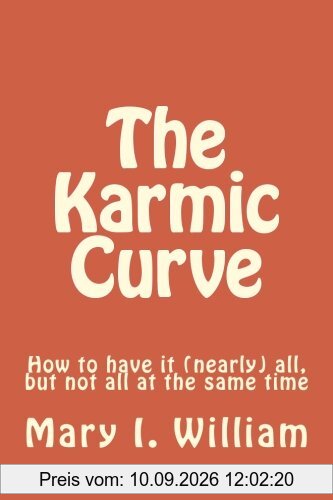 The Karmic Curve: How to have it (nearly) all, but not all at the same time