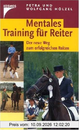 Mentales Training für Reiter. Der neue Weg zum erfolgreichen Reiten