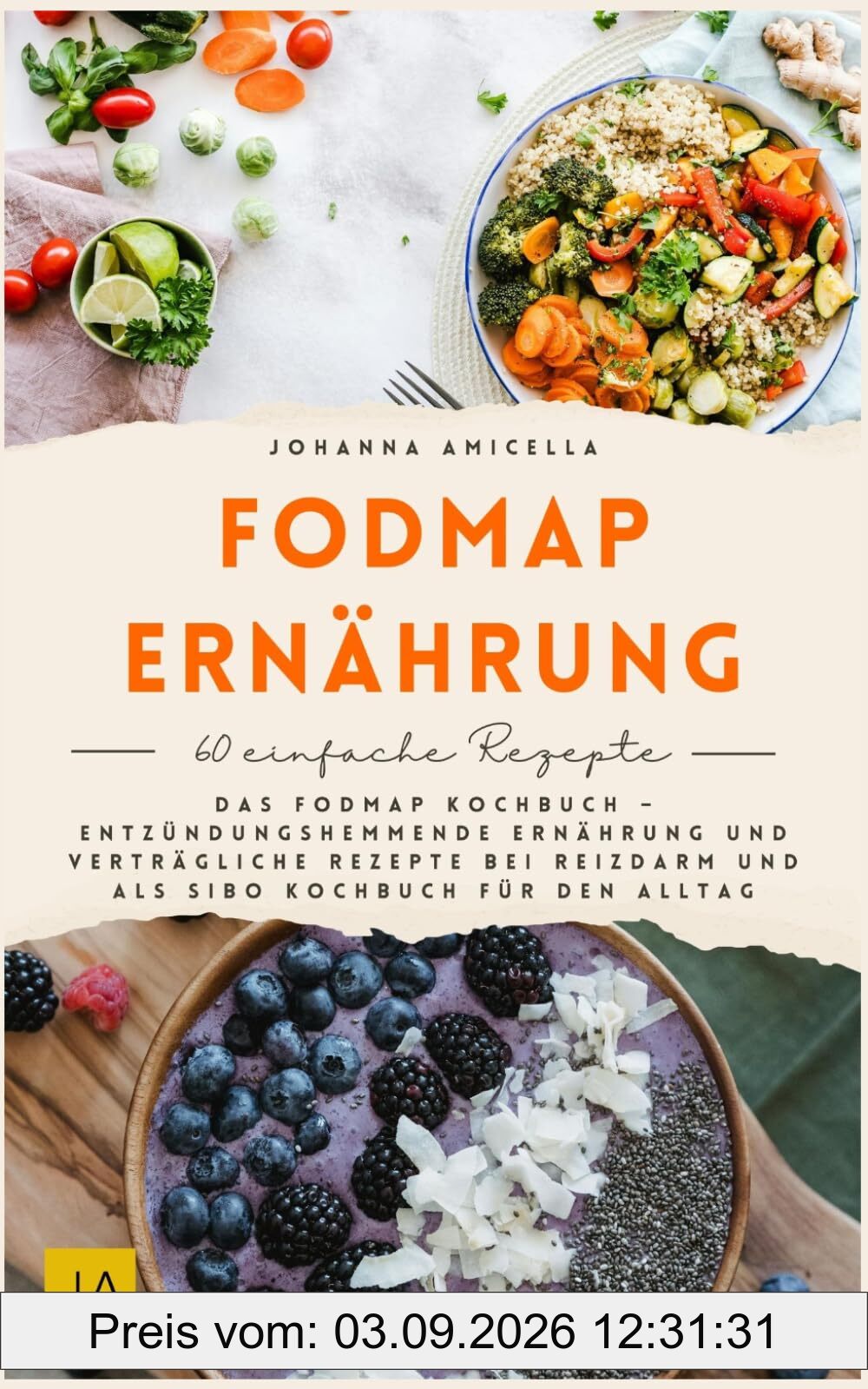 FODMAP Ernährung: Das FODMAP Kochbuch – Entzündungshemmende Ernährung und verträgliche Rezepte bei Reizdarm und als SIBO Kochbuch für den Alltag