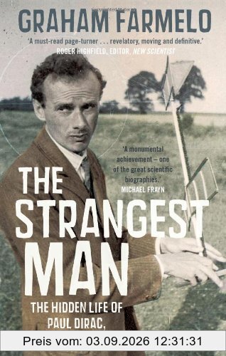 The Strangest Man: The Hidden Life of Paul Dirac, Quantum Genius