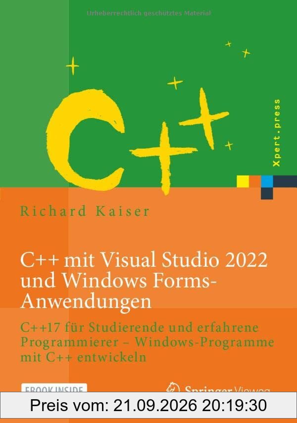 C++ mit Visual Studio 2022 und Windows Forms-Anwendungen: C++17 für Studierende und erfahrene Programmierer – Windows-Programme mit C++ …