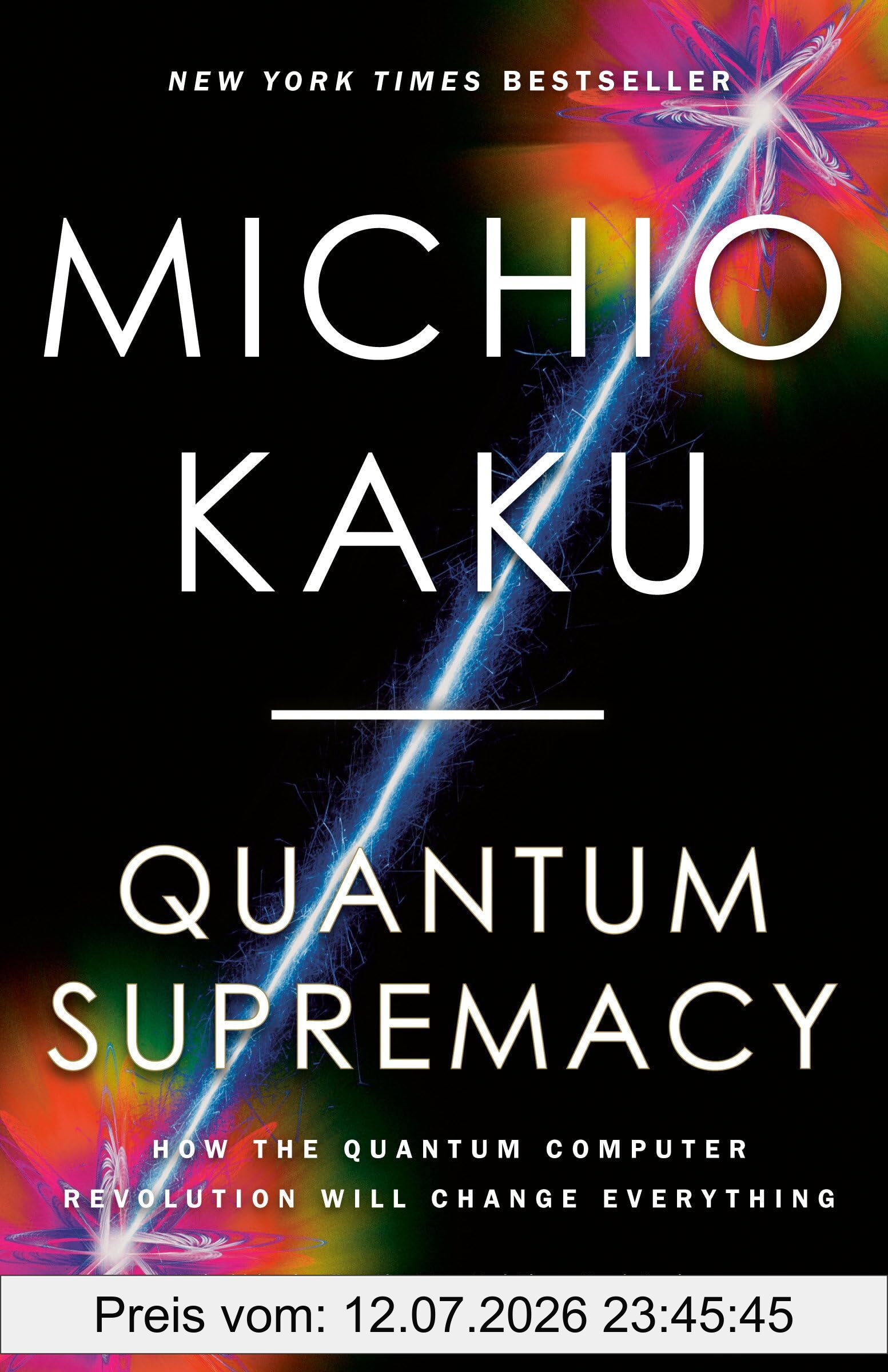 Michio Kaku Quantum Supremacy, How The Quantum Computer Revolution Will Change Everything