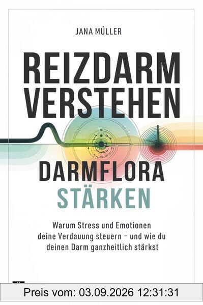 Reizdarm verstehen, Darmflora stärken