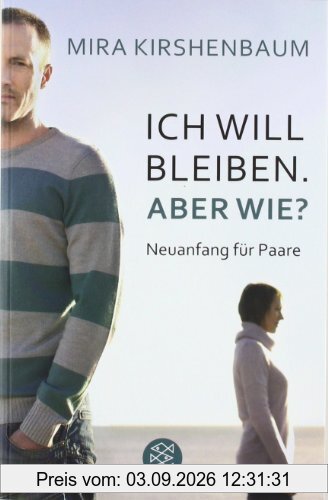 Ich will bleiben. Aber wie?: Neuanfang für Paare