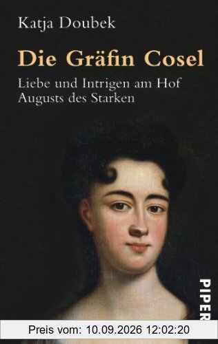 Die Gräfin Cosel: Liebe und Intrigen am Hof Augusts des Starken