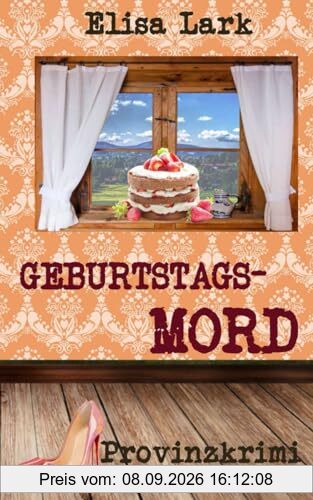 Geburtstagsmord: Dreißigster Fall der Huber Franzi (Provinzkrimi)