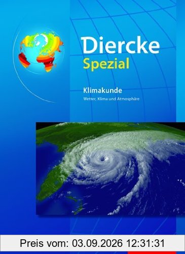 Diercke Oberstufe - Ausgabe 2005: Diercke Spezial - Ausgabe 2009 für die Sekundarstufe II: Klimakunde: Wetter, Klima und Atmosphäre
