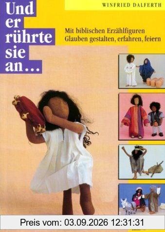Und er rührte sie an ...