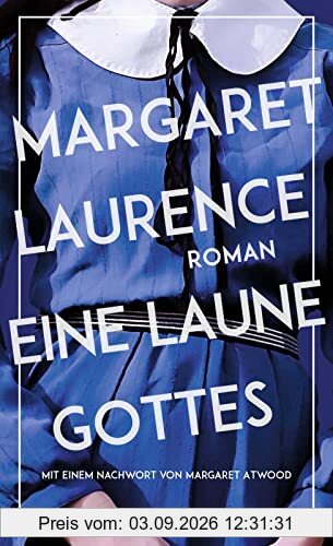 Eine Laune Gottes: Roman. Mit einem Nachwort von Margaret Atwood | Nach „Der steinerne Engel“ der zweite der fünf Manawaka-Romane