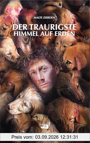 Der traurigste Himmel auf Erden: Alles für die Tiere, immer! Vom Taubenvater zum Tierschutz-Aktivisten – Malte Zierdens Mission und Lebensgeschichte: ... – Malte Zierdens Mission und Lebensgeschichte