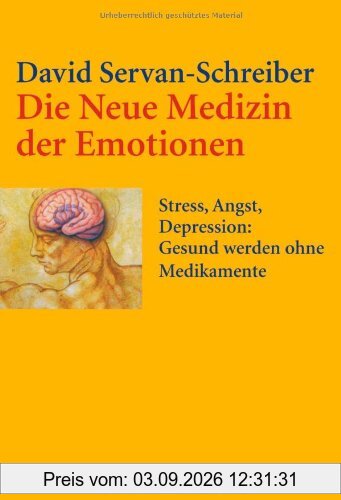 Die Neue Medizin der Emotionen: Stress, Angst, Depression: - Gesund werden ohne Medikamente