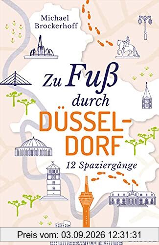 Zu Fuß durch Düsseldorf: 12 Spaziergänge (Neuauflage)