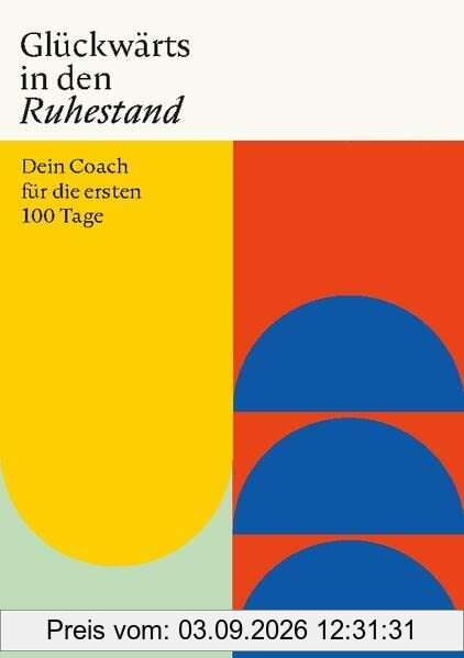 Glückwärts in den Ruhestand: Dein Coach für die ersten 100 Tage