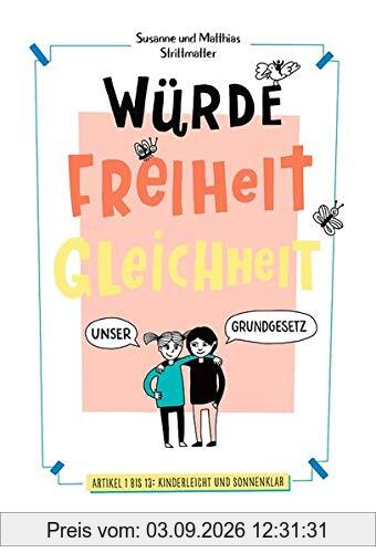 Würde, Freiheit, Gleichheit: Unser Grundgesetz – Artikel 1 bis 13: kinderleicht und sonnenklar