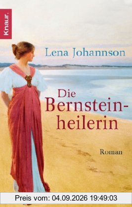 Die Bernsteinheilerin: Roman