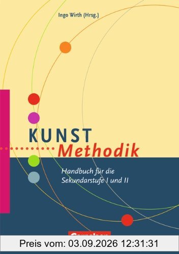 Fachmethodik: Kunst-Methodik: Handbuch für die Sekundarstufe I und II