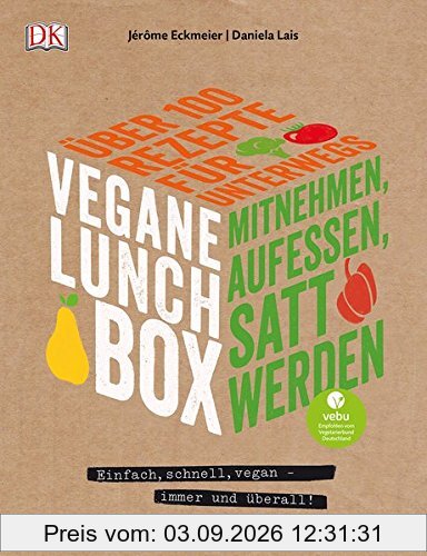 Vegane Lunchbox: Einfach, schnell, vegan - immer und überall