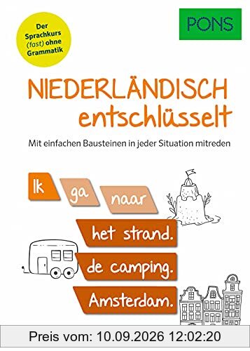 PONS Niederländisch entschlüsselt: Der Niederländisch Sprachkurs (fast) ohne Grammatik - mit einfachen Bausteinen in jeder Situation mitreden (PONS Entschlüsselt)