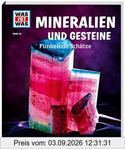 WAS IST WAS Band 45 Mineralien und Gesteine. Funkelnde Schätze (WAS IST WAS Sachbuch, Band 45)