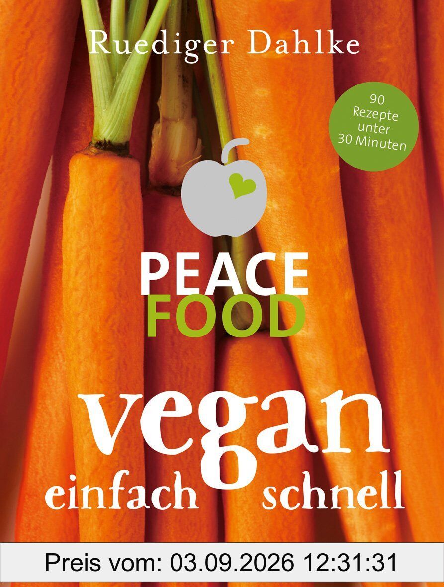 Peace Food - Vegan einfach schnell