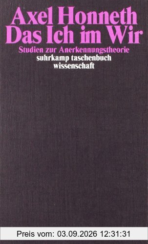 Das Ich im Wir: Studien zur Anerkennungstheorie (suhrkamp taschenbuch wissenschaft)