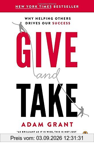Give and Take: Why Helping Others Drives Our Success