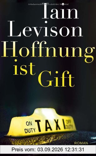 Hoffnung ist Gift: Roman