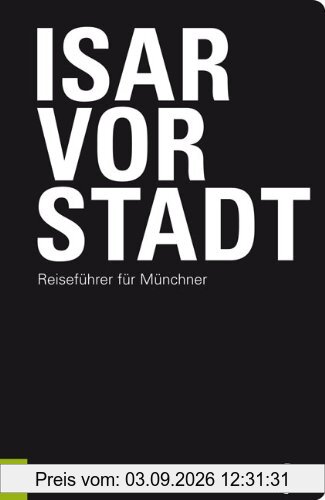 Isarvorstadt: Reiseführer für Münchner
