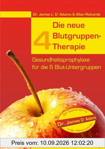 Die neue 4 Blutgruppen-Therapie: Gesundheitsprophylaxe für die 6 Blut-Untergruppen