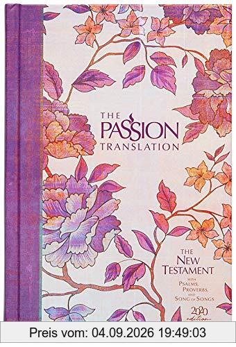 The Passion Translation New Testament (2020 Edition) Hc Peony: With Psalms, Proverbs and Song of Songs: The Passion Translation New Testament 2020, Peony; With Psalms, Proverbs and Song of Songs