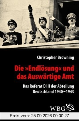 Die "Endlösung" und das Auswärtige Amt: Das Referat D III der Abteilung Deutschland 1940-1943