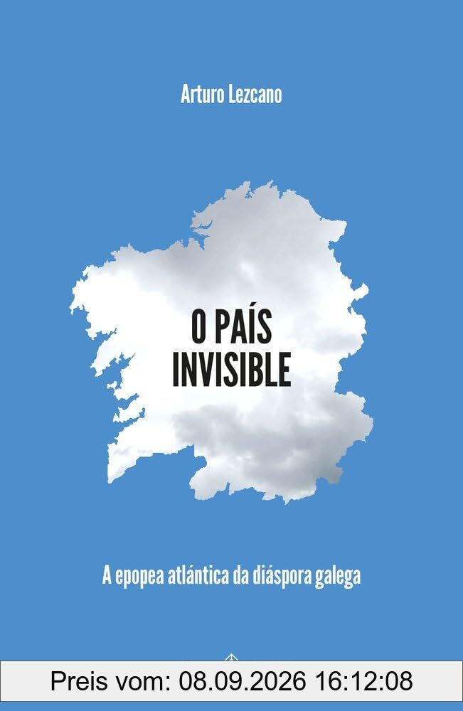 O país invisible: A epopea atlántica da diáspora galega