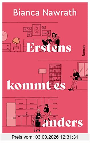 Erstens kommt es anders: Roman | Warmherzig und witzig – Generation Z trifft auf rüstige Rentner