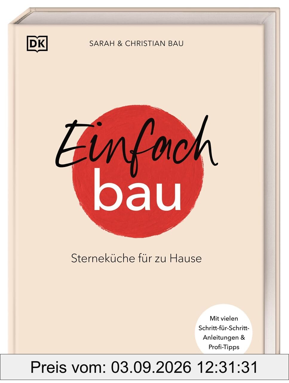 Einfach Bau: Sterneküche für zu Hause. Mit vielen Schritt-für-Schritt-Anleitungen & Profi-Tipps. 64 Rezepte aus der Schatzkiste von Sarah und Christian Bau
