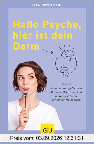 Hallo Psyche, hier ist dein Darm: Mit der Nervennahrungs-Methode Burnout, Depression und andere psychische Erkrankungen angehen (GU Gesundheit)