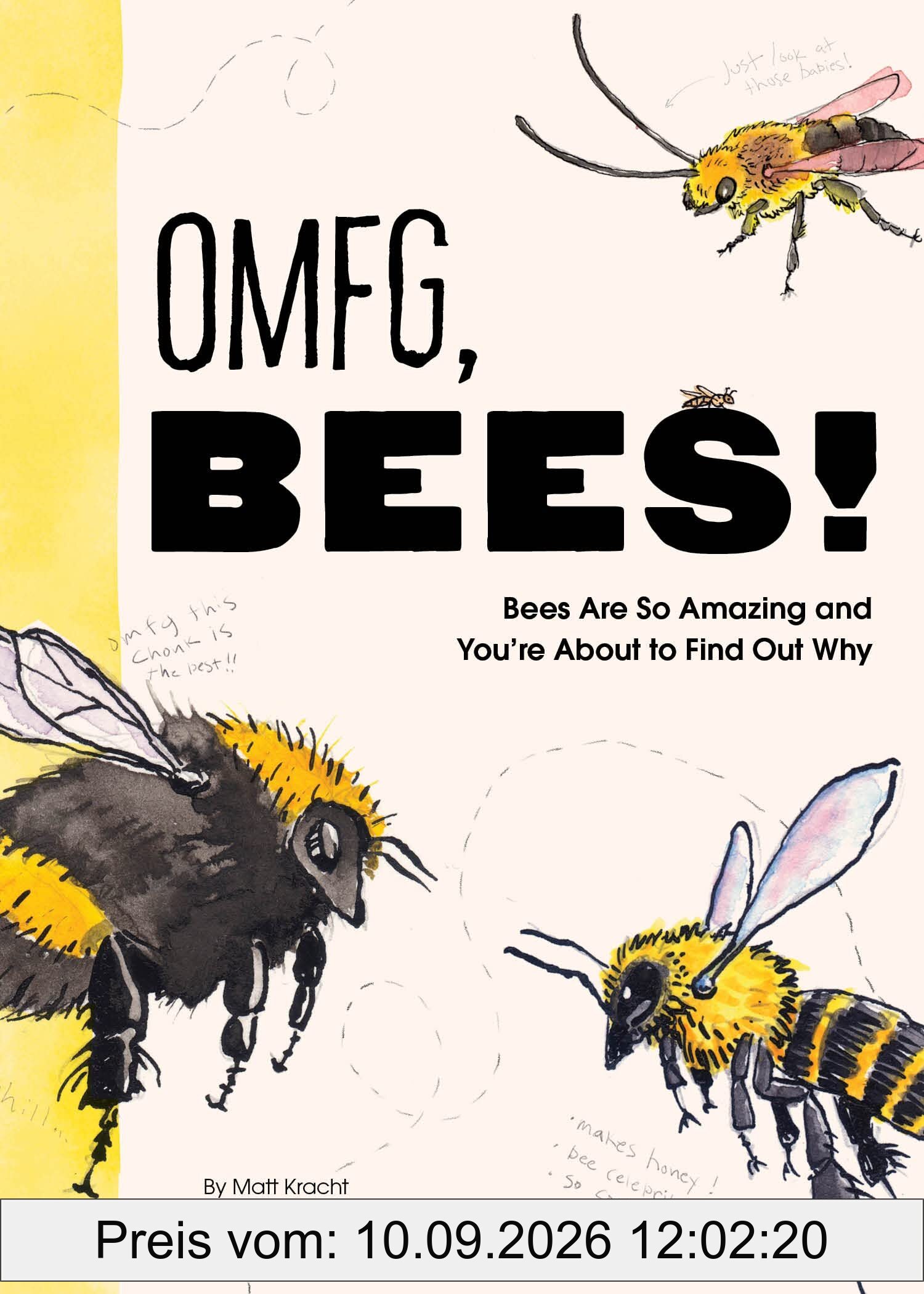 OMFG, BEES!: Bees Are So Amazing and You're About to Find Out Why