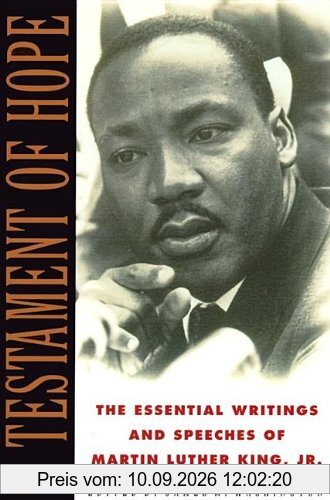 A Testament of Hope: The Essential Writings and Speeches of Martin Luther King, Jr.: The Essential Writings of Martin Luther King