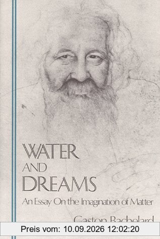 Water and Dreams an Essay on the Imagination of Matter