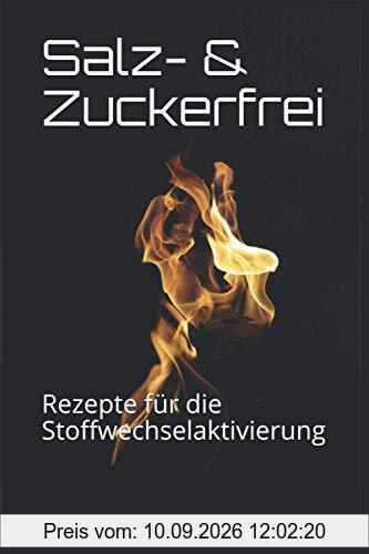 Salz- & Zuckerfrei: Rezepte für die Stoffwechselaktivierung