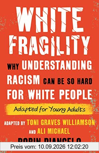 White Fragility (Adapted for Young Adults): Why Understanding Racism Can Be So Hard for White People (Adapted for Young Adults)