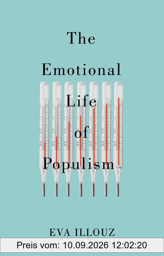 The Emotional Life of Populism: How Fear, Disgust, Resentment, and Love Undermine Democracy