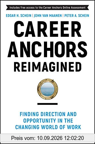 Career Anchors Reimagined: Finding Direction and Opportunity in the Changing World of Work (J-B US non-Franchise Leadership)