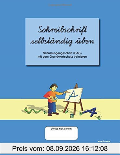 Schreibschrift selbständig üben: Schulausgangsschrift mit dem Grundwortschatz trainieren