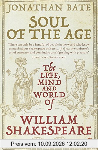 Soul of the Age: The Life, Mind and World of William Shakespeare